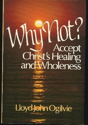 Beispielbild fr Why Not?: Accept Christ's Healing and Wholeness zum Verkauf von Wonder Book