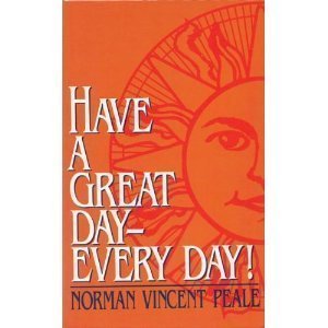Imagen de archivo de Have a Great Day - Every Day! a la venta por Your Online Bookstore