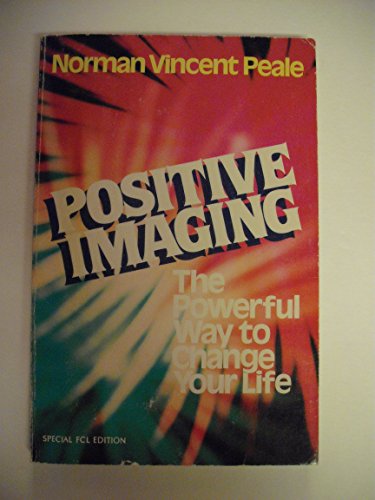 Beispielbild fr Positive Imaging: The Powerful Way to Change Your Life zum Verkauf von SecondSale