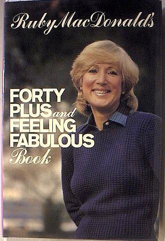 Imagen de archivo de Ruby MacDonald's Forty-Plus and Feeling Fabulous Book a la venta por Better World Books: West