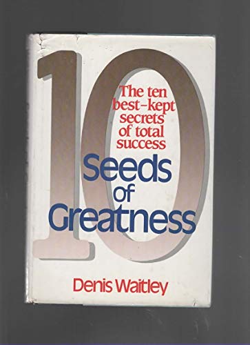 Seeds of Greatness: 10 Best Kept Secrets of Total Success (9780800713614) by Waitley, Denis