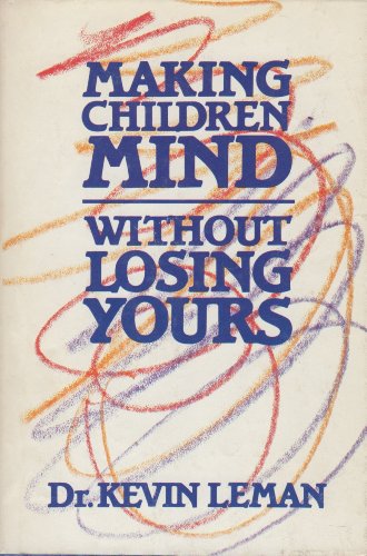 Stock image for Making Children Mind Without Losing Yours for sale by Better World Books