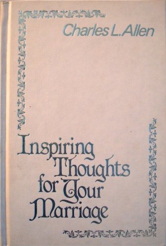 Inspiring thoughts for your marriage (9780800714017) by Allen, Charles Livingstone