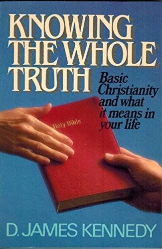 Beispielbild fr Knowing the whole truth: Basic christianity and what it means in your life zum Verkauf von Wonder Book