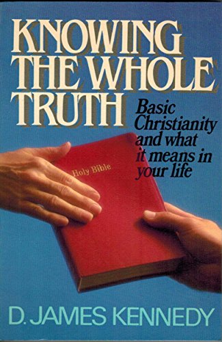 9780800714079: Knowing the whole truth: Basic christianity and what it means in your life
