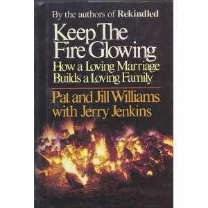 Stock image for Keep the Fire Glowing : How a Loving Marriage Builds a Loving Family for sale by Better World Books
