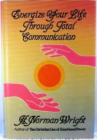 Beispielbild fr Energize Your Life Through Total Communication zum Verkauf von Better World Books