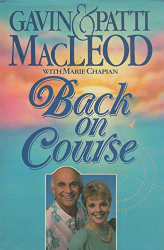 Back on Course (9780800715335) by Gavin MacLeod; Patti MacLeod; Marie Chapian