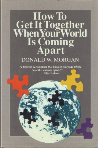Stock image for How to Get It Together When Your World Is Coming Apart for sale by Better World Books