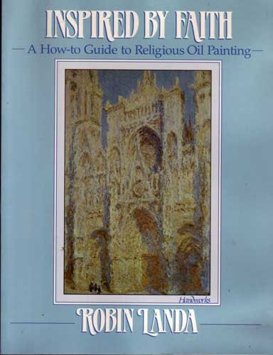 Stock image for Inspired By Faith: A How-to Guide to Religious Oil Painting for sale by Faith In Print