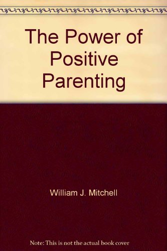 Beispielbild fr The Power of Positive Parenting zum Verkauf von Christian Book Store