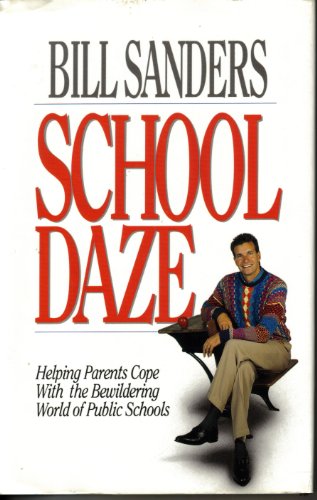 Stock image for School Daze: Helping Parents Cope With the Bewildering World of Public Schools for sale by Bank of Books