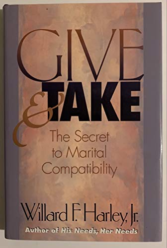 Beispielbild fr Give and Take : The Secret to Marital Compatibility zum Verkauf von Better World Books