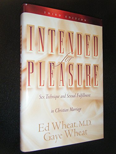 Stock image for Intended for Pleasure: Sex Technique and Sexual Fulfillment in Christian Marriage, Third Edition for sale by Orion Tech