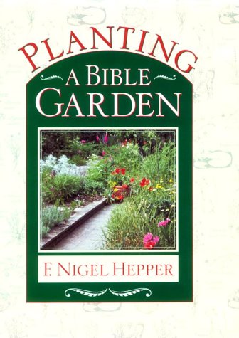 Stock image for Planting a Bible Garden: A Good Book Practical Guide for sale by Wonder Book