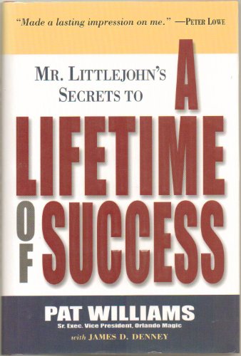 Mr. Little John's Secrets to a Lifetime of Success (9780800717728) by Williams, Pat; Denney, James D.