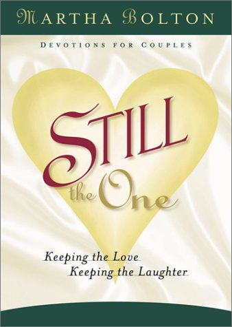 Still the One: Keeping the Love, Keeping the Laughter (9780800717803) by Bolton, Martha