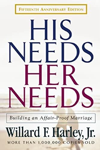 Beispielbild fr His Needs, Her Needs: Building an Affair-Proof Marriage Fifteenth Anniversary Edition zum Verkauf von Gulf Coast Books