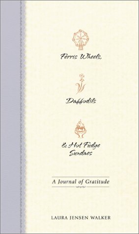 Stock image for Ferris Wheels, Daffodils and Hot Fudge Sundaes: A Journal of Gratitude for sale by SecondSale