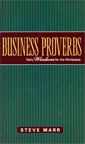Beispielbild fr Business Proverbs : Daily Wisdom for the Workplace zum Verkauf von Better World Books