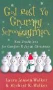 Imagen de archivo de God Rest Ye Grumpy Scroogeymen : New Traditions for Comfort and Joy at Christmas a la venta por Better World Books