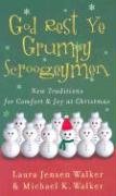 Stock image for God Rest Ye Grumpy Scroogeymen : New Traditions for Comfort and Joy at Christmas for sale by Better World Books