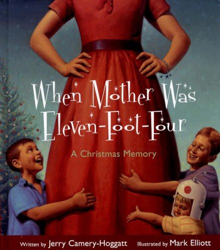 Beispielbild fr When Mother Was Eleven-Foot-Four: A Christmas Memory zum Verkauf von Wonder Book