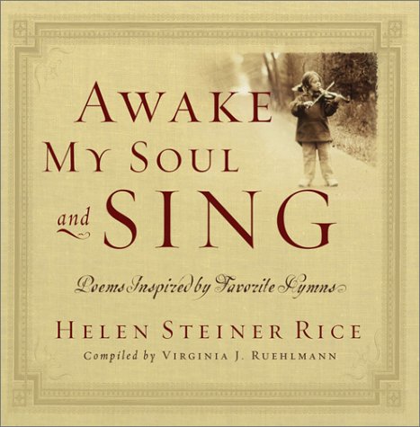 Awake My Soul and Sing: Poems Inspired by Favorite Hymns.