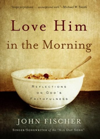 Stock image for Love Him in the Morning: Reflections on God's Faithfulness for sale by SecondSale