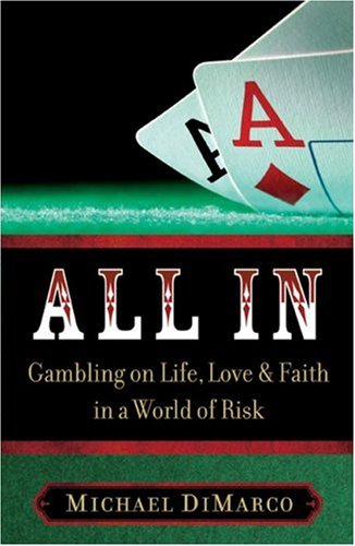 Stock image for All In: Gambling on Life, Love & Faith in a World of Risk for sale by Wonder Book