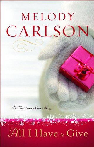 Beispielbild fr All I Have to Give: A Christmas Love Story zum Verkauf von Wonder Book
