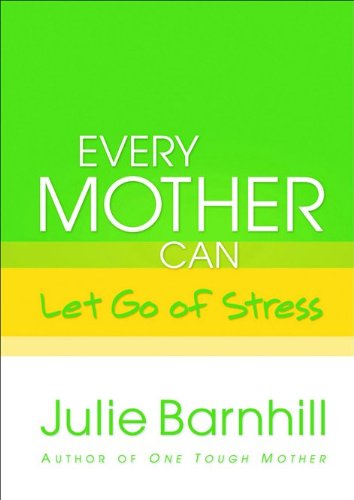 Imagen de archivo de Every Mother Can Let Go of Stress a la venta por Better World Books
