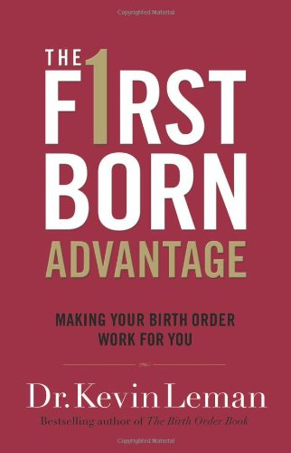 Beispielbild fr The Firstborn Advantage: Making Your Birth Order Work for You zum Verkauf von Wonder Book