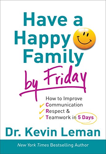 Beispielbild fr Have a Happy Family by Friday: How to Improve Communication, Respect & Teamwork in 5 Days zum Verkauf von SecondSale