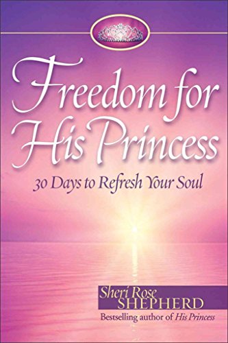 Imagen de archivo de Freedom for His Princess: 30 Days to Refresh Your Soul a la venta por Goodwill