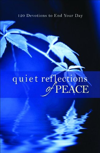 Beispielbild fr Quiet Reflections of Peace: 120 Devotions to End Your Day zum Verkauf von SecondSale