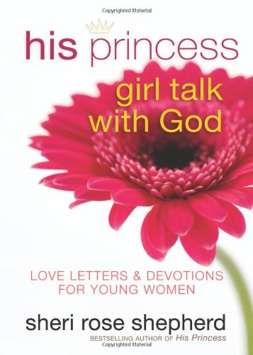 9780800719524: His Princess Girl Talk With God: Love Letters and Devotions For Young Women