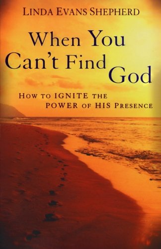 Imagen de archivo de When You Can't Find God: How to Ignite the Power of His Presence a la venta por SecondSale