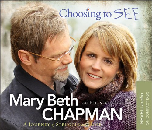 Choosing to SEE: A Journey of Struggle and Hope (9780800720063) by Chapman, Mary Beth; Vaughn, Ellen