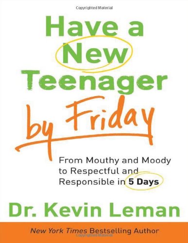 Beispielbild fr Have a New Teenager by Friday: From Mouthy and Moody to Respectful and Responsible in 5 Days zum Verkauf von SecondSale