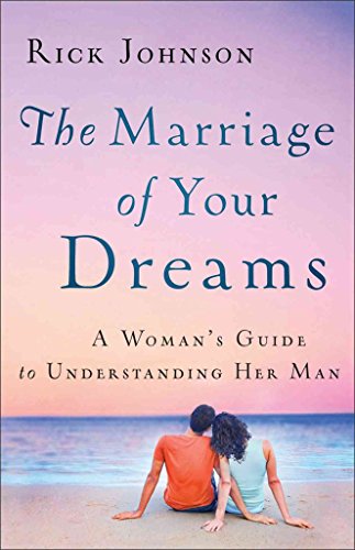 Imagen de archivo de The Marriage of Your Dreams : A Woman's Guide to Understanding Her Man a la venta por Better World Books