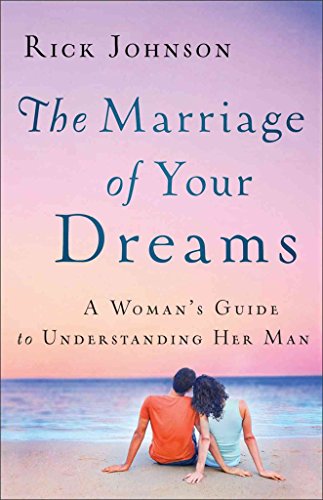 Stock image for The Marriage of Your Dreams: A Woman's Guide to Understanding Her Man for sale by Gulf Coast Books