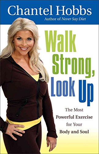 Beispielbild fr Walk Strong, Look Up: The Most Powerful Exercise for Your Body and Soul zum Verkauf von Reliant Bookstore