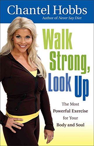 Stock image for Walk Strong, Look Up: The Most Powerful Exercise for Your Body and Soul for sale by Reliant Bookstore