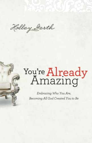 Beispielbild fr You're Already Amazing: Embracing Who You Are, Becoming All God Created You to Be zum Verkauf von Gulf Coast Books