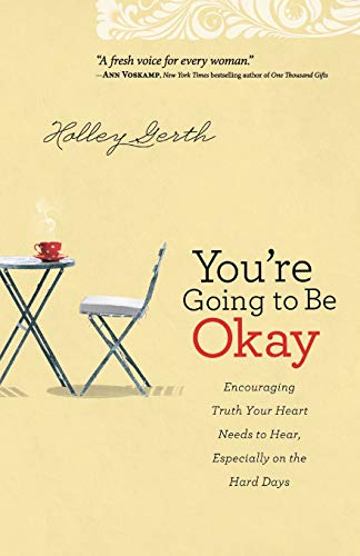 Stock image for You're Going to Be Okay: Encouraging Truth Your Heart Needs To Hear, Especially On The Hard Days for sale by SecondSale