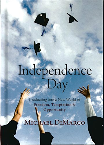 Beispielbild fr Independence Day: Graduating into a New World of Freedom, Temptation, and Opportunity zum Verkauf von BooksRun