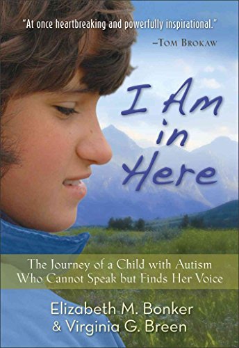 9780800720711: I Am in Here: The Journey of a Child with Autism Who Cannot Speak but Finds Her Voice