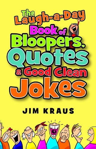 Beispielbild fr The Laugh-a-Day Book of Bloopers, Quotes & Good Clean Jokes zum Verkauf von Wonder Book