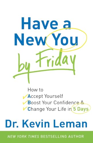 

Have a New You by Friday: How to Accept Yourself, Boost Your Confidence Change Your Life in 5 Days